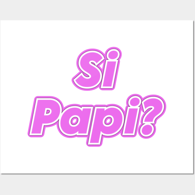 Si Papi Wall Art by Fly Beyond
